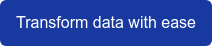 Transform data with ease