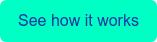 See how it works