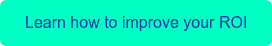 Learn how to improve your ROI