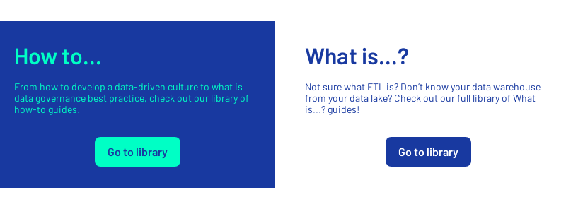 How to...   From how to develop a data-driven culture to what is data governance best practice, check out our library of how-to guides.