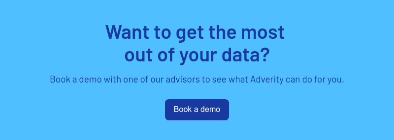 Want to get the most  out of your data?   Book a demo with one of our advisors to see what Adverity can do for you.