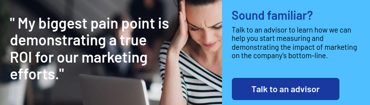 " My biggest pain point is demonstrating a true ROI for our marketing efforts."  