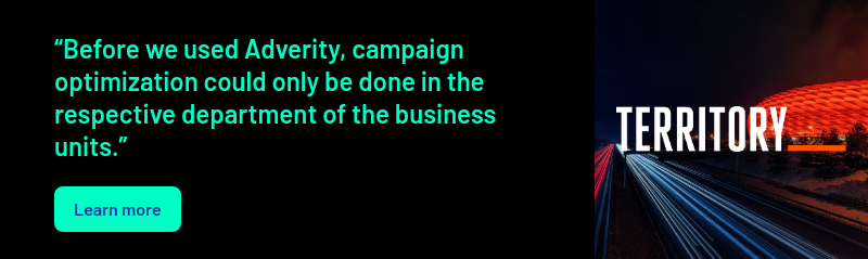 “Before we used Adverity, campaign optimization could only be done in the respective department of the business units.”  