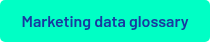 Marketing data glossary